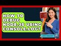 How To Debug Node.js Using Console.log? - Learn To Troubleshoot