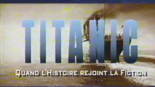 TITANIC : Quand l'Histoire rejoint la Fiction - (1998 Documentaire M6) [VHS RIP]