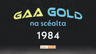 John Fenton, Ambrose O'Donovan, Brian Tyers | GAA GOLD - NA SCÉALTA | Clár 5 - 1984