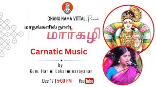 Madhangalil Naan Margazhi | Carnatic Music by Kum. Harini Lakshminarayanan - Keerthana Music School