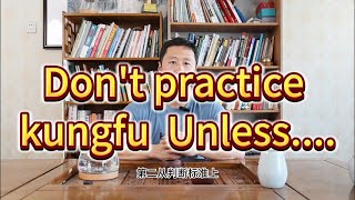 Don't practice kungfu，Unless....别练传统武术，除非...#taichi #xingyi  #bagual  #wushu  #wushusanda  #kungfu