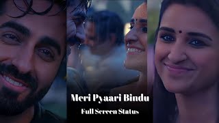 Meri Pyaari Bindu × Love  Full Screen Status | Ayushman Khurana | Parineeti Chopra | First Love |