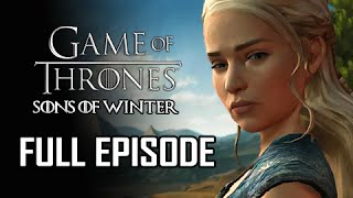 Game of Thrones Episode 4 Sons of Winter Walkthrough Gameplay - FULL EPISODE