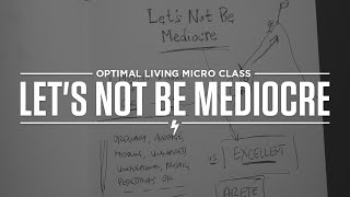 Micro Class: Let's Not Be Mediocre