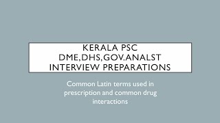 Kerala PSC DME,DHS,Gov analyst interview preparations. common latin terms and drug interactions