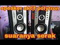 Cara mudah memperbaiki speaker aktif polytron suaranya serak sebelah