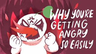 Why You’re Getting Angry So Easily (It’s Not What You Think)