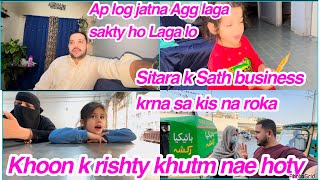 Sitara k Sath business krna sa kis na roka, Khoon k rishty khutm nae hoty, Ap log jatna Agg laga sak