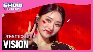 [COMEBACK] Dreamcatcher - VISION (드림캐쳐 - 비전) l Show Champion l EP.454