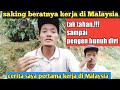 ceritaku pertama kali masuk Malaysia kerja di kebun kelapa sawit