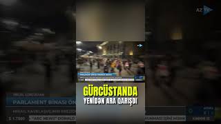 Gürcüstanda yenidən ara qarışdı