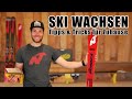 Ski wachsen - Tipps und Tricks für Deinen Skiservice Zuhause