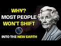 This is Why Most People Won't Shift into the New Earth | Dolores Cannon