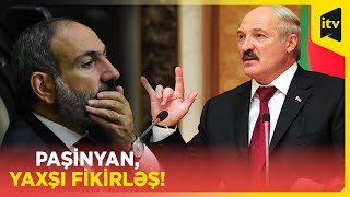 Lukaşenko Paşinyana xəbərdarlıq etdi