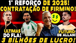 1° REFORÇO PARA 2025! FLAMENGO NEGOCIA CONTRATAÇÃO DE FIRMINO! FUTURO DE ALLAN! 3 BILHÕES DE LUCRO!