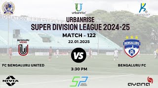 URBANRISE | SUPER DIVISION LEAGUE 2024 - 25 | FC BENGALURU UNITED VS BENGALURU FC | 22.01.2025