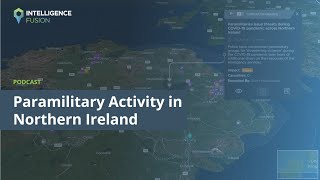 Paramilitary Activity in Northern Ireland - Threat Intelligence Podcast