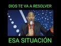 dios te va a resolver esa situaciÓn.