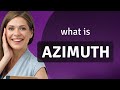 Azimuth | definition of AZIMUTH