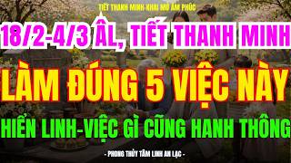 TIẾT THANH MINH 2026: LÀM ĐÚNG 5 VIỆC NÀY-CẦU GÌ CŨNG LINH ỨNG, HANH THÔNG #phongthuy #taman #anlac