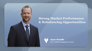 Strong Market Performance \u0026 Rebalancing Opportunities