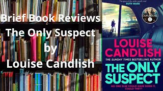 Brief Book Review - The Only Suspect by Louise Candlish