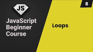 JavaScript Tutorial | Loops: for loop, while loop and do...while loop | Part 8