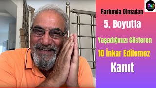 Farkında Olmadan 5. Boyutta Yaşadığınızı Gösteren 10 İnkar Edilemez Kanıt