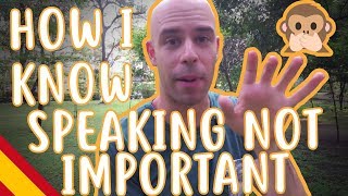 One Big Reason Speaking Practice is Not Important - Intermediate Spanish