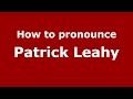 How to pronounce Patrick Leahy (American English/US) - PronounceNames.com