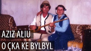 Aziz Aliu - Çka ke bylbyl