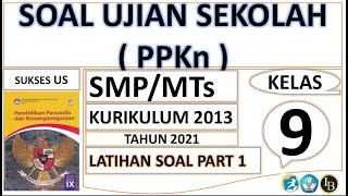 SOAL UJIAN SEKOLAH PPKN SMP/MTs KELAS 9 TAHUN 2021 (PART 1)