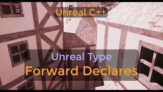 Quick introduction tutorial - Why Forward Declare instead of include in Unreal - UE C++ Tutorial