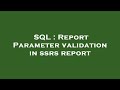 SQL : Report Parameter validation in ssrs report