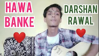 Hawa banke || darshan rawal || Nirmaan|| guitar cover|| Mohit das singer ❤️❤️❤️❤️