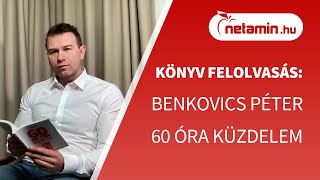 Részlet a 60 óra küzdelem c. könyvből - Benkovics Péter | netamin.hu