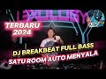 DJ BREAKBEAT FULL BASS TERBARU ‼️ NEW 2024 SATU ROOM AUTO MENYALA ABANGKU VIRAL TIKTOK ‼️