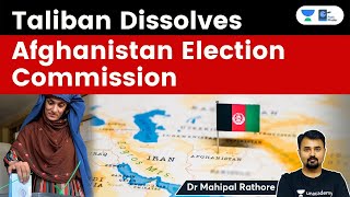 Taliban Dissolves Afghanistan's Election Commission l Can Democracy ever return to Afghanistan?