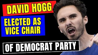 ATTENTION: David Hogg Elected As Vice Chair Of Democrat Party! Gun Control Is Back!