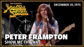 Show Me The Way - Peter Frampton | The Midnight Special