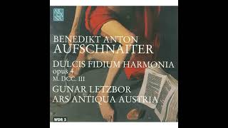 Benedict Anton Aufschnaiter (1665–1742) - Dulcis Fidium Harmonia Op. IV [Gunar Letzbor]