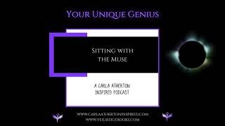 Your Unique Genius Podcast: Sitting with the Muse