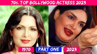 70's TOP BOLLYWOOD OLD ACTRESS | SHOCKING TRANSFORMATION 2023 | THEN AND NOW