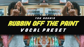 [FLP] YBN NAHMIR - RUBBIN OFF THE PAINT (VOCAL PRESET)