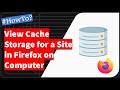 Firefox: View and Clear Cache Storage on Computer