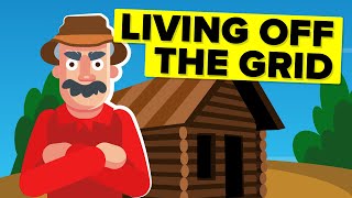 How To Actually Live Off The Grid