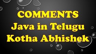 Comments in Java Telugu by Kotha Abhishek