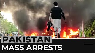 Pakistan unrest: Thousands of Imran Khan's party workers arrested