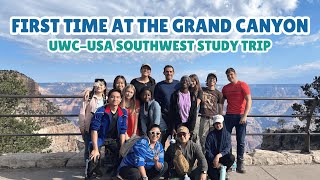 My FIRST TIME at the GRAND CANYON 😱! UWC USA Southwest Study Trip