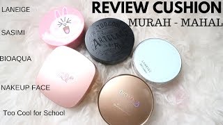 FULL REVIEW CUSHION MURAH SAMPAI MAHAL (Bioaqua, Laneige, Sasimi, TCFS, Nakeup Face)